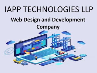 Web Design and Development
Company
IAPP TECHNOLOGIES LLP
 