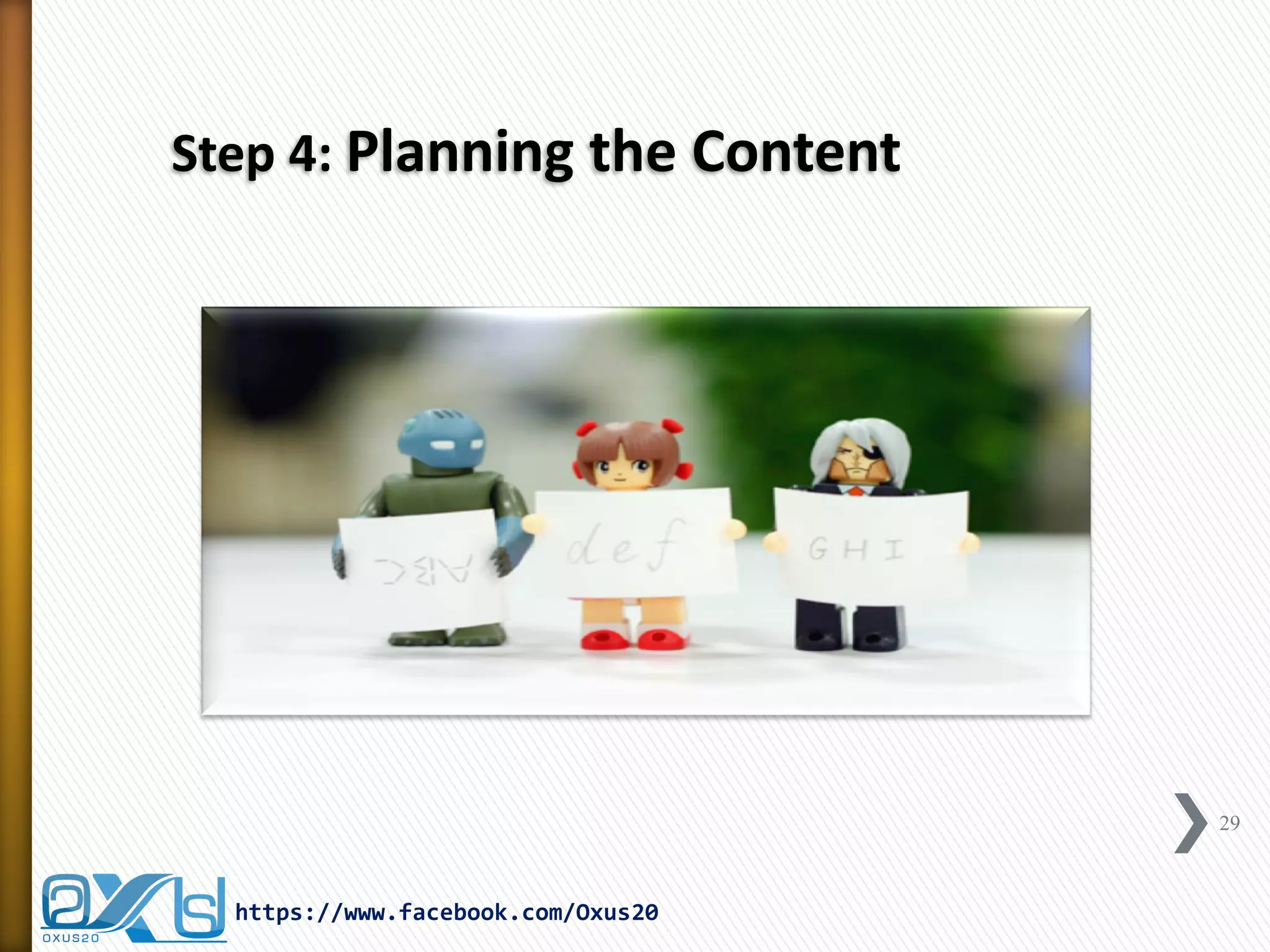 Step 4: Planning the Content 
29 
https://www.facebook.com/Oxus20  