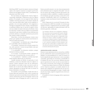 63
Artículos
C. gutiérre z • Diseño web y arquitectura de información para sitos 2.0.
ñala Krug (2000) “una de las mejores maneras de lograr
captar a los esquivos usuarios es asegurar que los ele-
mentos de una página retraten clara y exactamente las
relaciones entre ellos” (p.31).
De esta manera, la organización visual se logra re-
conociendo similitudes y diferencias entre los objetos
gráficos. Por ejemplo, si en un mapa de Chile todas las
ciudades estuvieran descritas en un mismo tamaño de
texto, sería muy difícil saber cuáles son las capitales re-
gionales o las con mayor población. Si le asignamos a
Santiago la tipografía de mayor tamaño, inmediatamen-
te podremos deducir que se trata de la capital o al me-
nos una ciudad con mayor relevancia a las demás. Como
las relaciones visuales entre los objetos nos permitirán
interpretar lo que vemos, establecer estas relaciones nos
permitirá, además, ir contando una historia acerca de lo
que estamos viendo visualmente.
Ahora bien, a la hora de jerarquizar, existen cinco
pautas que regulan la construcción de una historia vi-
sual en la mente del usuario:
1. la proximidad – un elemento que se aleja del gru-
po, es percibido como un elemento nuevo.
2. la similitud – elementos de un mismo tamaño, for-
ma, color, posición o textura son percibidos como par-
tes de un mismo grupo.
3. la continuidad – de elementos similares, aunque
distintos en forma y tamaño.
4. la cercanía – la percepción tiende a agrupar ele-
mentos que se encuentran muy cercanos entre sí.
4. y la asimilación – tendemos a asimilar más fácil-
mente aquellos objetos que ya conocemos.
Cuando miramos un diseño, en particular el web,
tendemos a notar las relaciones entre los objetos ex-
puestos. Dichas relaciones nacen de las diferencias,
por ejemplo, si un titular es rojo y un texto es azul, sa-
bremos que se trata de dos objetos diferentes. Así, po-
dremos agruparlos en función del color, la textura, la
forma, la posición o el tamaño.
De acuerdo a estos postulados, resulta aún más re-
levante saber que la posición, color, estilo o tamaño son
elementos que, junto al contenido textual, definen la efi-
ciencia comunicativa del sitio. El lenguaje visual es tan
importante como el lenguaje de texto y, como tal, de-
bemos prestarle atención con una clara jerarquización
de los elementos que lo componen. Ésta debe “crear un
foco de interés que atraiga la atención del usuario, dar
un sentido de orden y equilibrio, y establecer un patrón
de movimiento que guíe al usuario a través de la com-
posición” (Wroblewski, 2002, p.77). En definitiva, ne-
cesitamos contar una historia a través de los elementos
gráficos.
Bruce Tognazzini en su artículo Principios de dise-
ño de interacción (2003) ha resumido las normas que
regulan el diseño e implementación de interfaces gráfi-
cas efectivas, aplicándolo al campo del diseño web. En
términos generales, señala que:
Las interfaces efectivas son visualmente comprensi-
bles y permiten errores por parte del usuario, dándole
una sensación de control. Los usuarios ven rápida-
mente el alcance de las opciones y comprenden como
alcanzar sus metas y realizar su trabajo. Las interfa-
ces efectivas ocultan al usuario el funcionamiento in-
terno del sistema. El trabajo se guarda continuamente
y con la opción de deshacer en todo momento cual-
quier paso que se haya dado. Las aplicaciones y servi-
cios efectivos realizan el máximo trabajo requiriendo
la mínima información del usuario.
unión entre razón y emoción
Pensar en una experiencia de uso exitosa hoy es hablar
de una combinación entre la racionalización de la usa-
bilidad y la emocionalidad de lo visual. El usuario se
ha ido empoderado para interactuar y crear sus propios
contenidos, generando un incremento considerable en
el volumen de éstos. Por esta razón, debemos procurar
que la experiencia de visitar un sitio sea una unión en-
tre la razón y la emoción, entre la lógica y la visualidad.
El autor Jesse James Garrett en el libro The Elements
of User Experience propone un modelo donde los ele-
mentos que componen la experiencia de uso de un si-
tio se encuentran desagregados en etapas. Cumplir cada
una de estas etapas, según él, asegurará una correcta ex-
periencia de uso.
El modelo de Garrett desagrega dicha experiencia
en 5 planos:
 