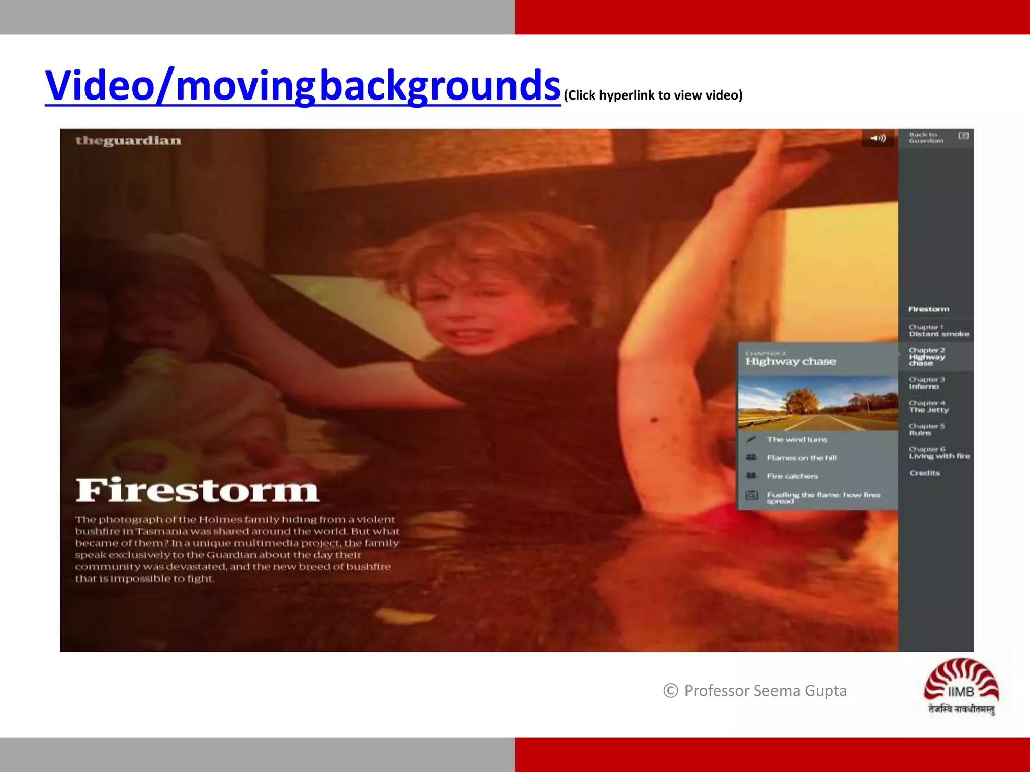 Video/movingbackgrounds(Click hyperlink to view video)
© Professor Seema Gupta
 