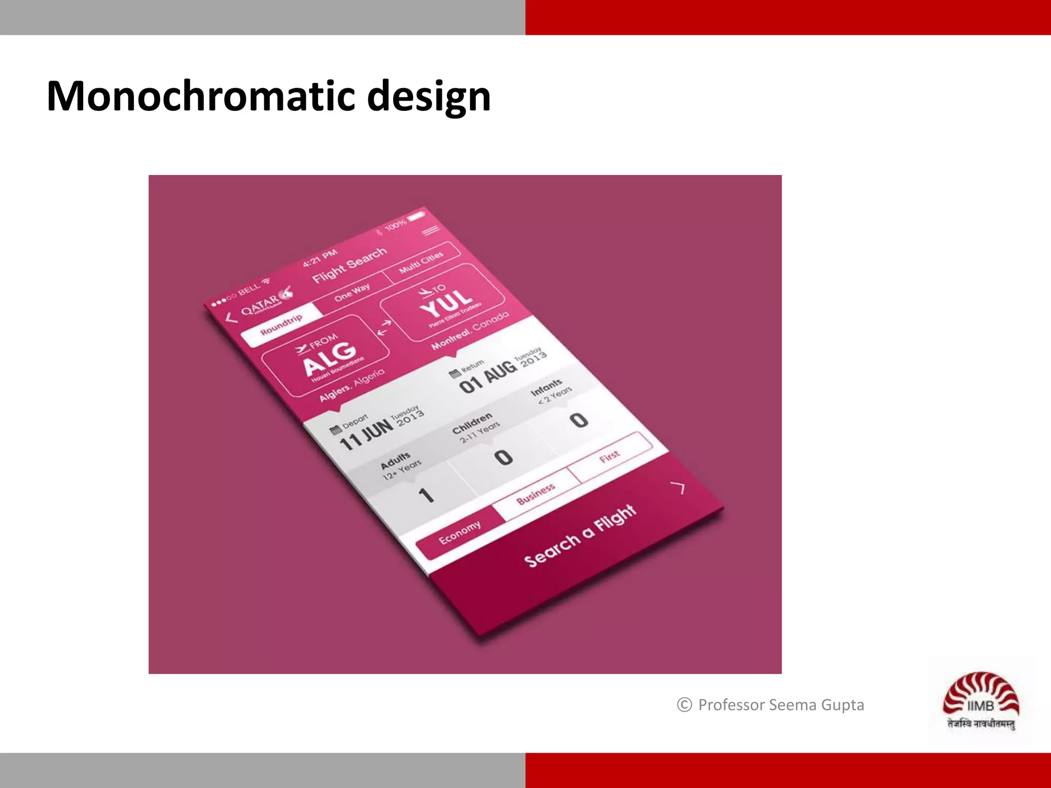 Monochromatic design
© Professor Seema Gupta
 