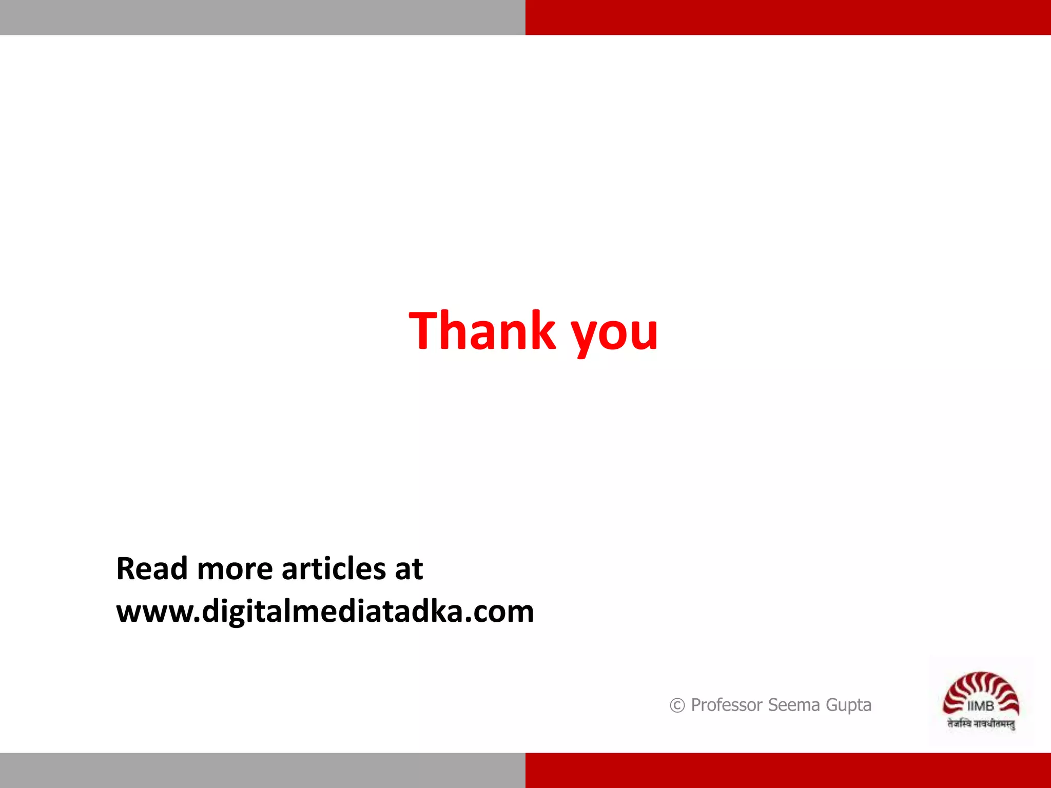 © Professor Seema Gupta
Thank you
Read more articles at
www.digitalmediatadka.com
 