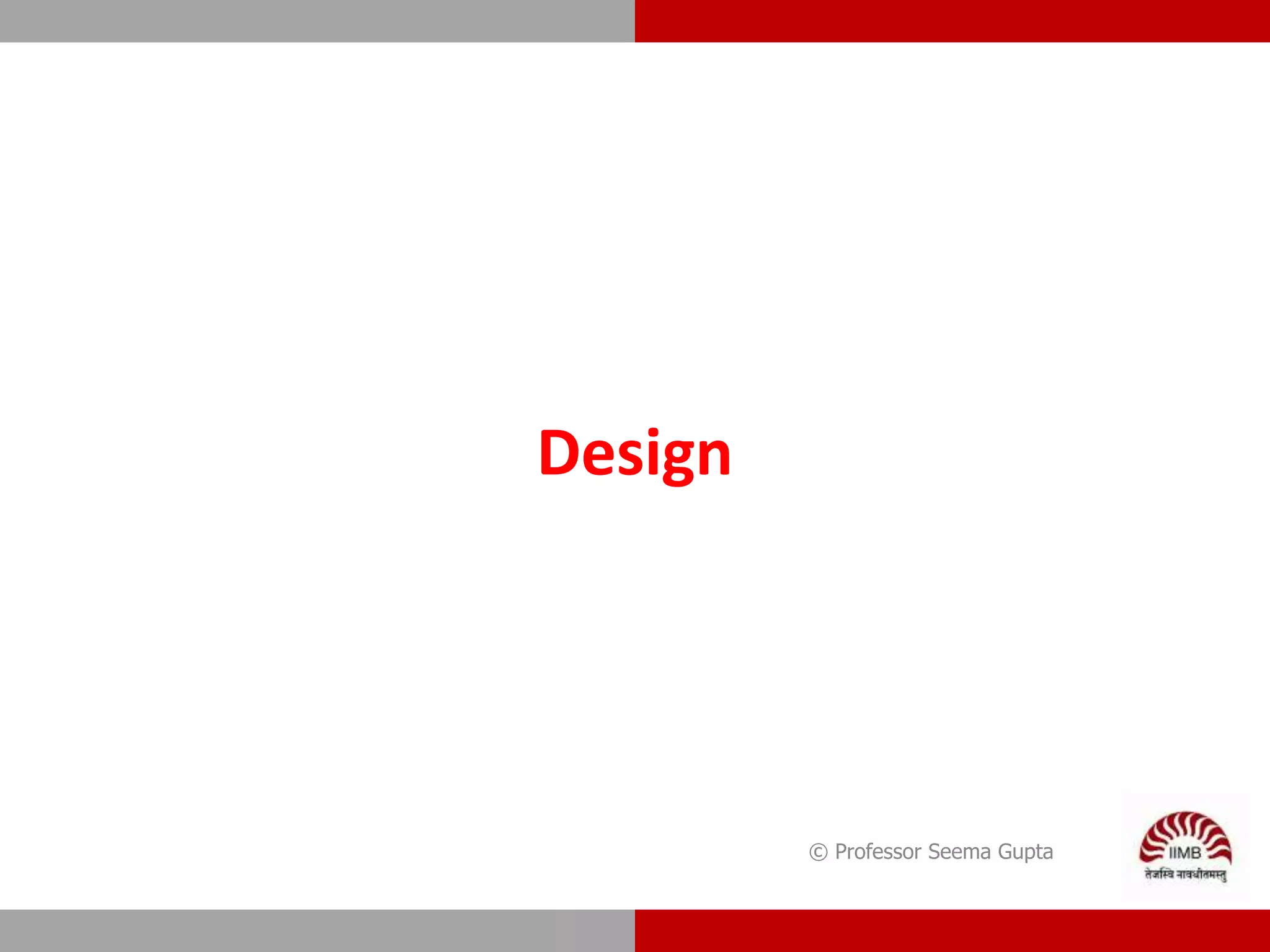 © Professor Seema Gupta
Design
 
