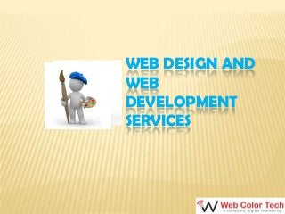 WEB DESIGN AND
WEB
DEVELOPMENT
SERVICES

 