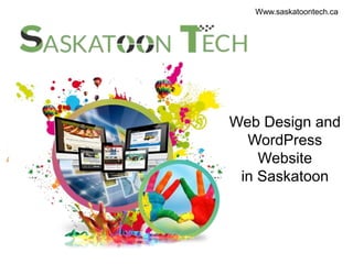Web Design and
WordPress
Website
in Saskatoon
Www.saskatoontech.ca
 