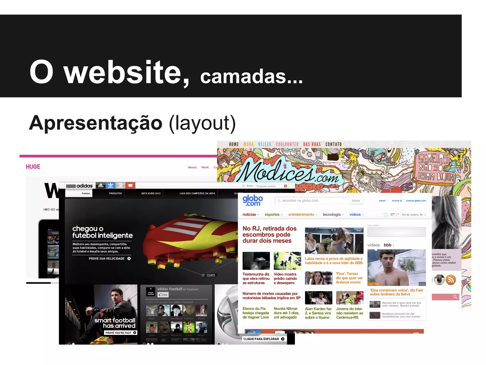 O website, camadas...
Apresentação (layout)
 