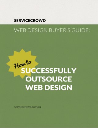 Web Design Buyer's Guide: How to Successfully Outsource Web Design By ServiceCrowd.com.au 1
 