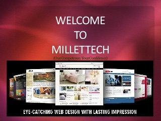 WELCOME
TO
MILLETTECH
(OurCompetence.YourConfidence)
 