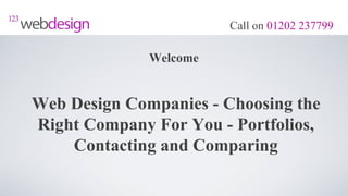 Call on 01202 237799

              Welcome


Web Design Companies - Choosing the
Right Company For You - Portfolios,
    Contacting and Comparing
 