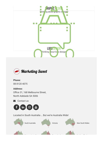 Graphic Design
Thinking about graphic design?
Logo Design
Thinking about logo design?
Marketing Consultancy
Need clear direction & advice from the experts?
Phone: 
08 8120 4075
Address: 
O肀肀ce 31, 168 Melbourne Street,
North Adelaide SA 5006
 Contact us
Located in South Australia … But we’re Australia Wide!
   
 