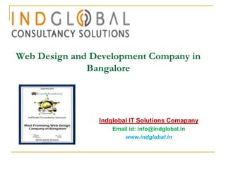 Web Design and Development Company in
Bangalore

Indglobal IT Solutions Comapany
Email id: info@indglobal.in
www.indglobal.in

 
