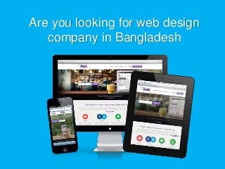 Are you looking for web design
company in Bangladesh
 