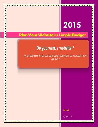 2015
Robert
8/15/2015
Plan Your Website In Simple Budget
 