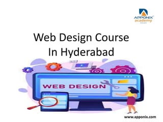 Web Design Course
In Hyderabad
www.apponix.com
 