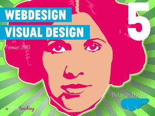 Webdesign
visual design
Février 2013
a RITAteaching
Relax In The Air
5
 