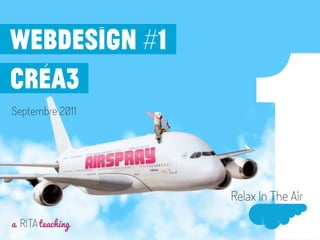 UX / Webdesign
/ visual design
Février 2013
a RITAteaching
Relax In The Air
1
 