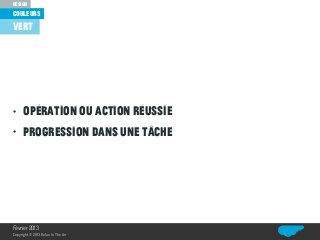 couleurs
design
Relax In The Air
vert
• opération ou action réussie
• progression dans une tâche
Février 2013
Copyright© 2013 Relax In The Air
 
