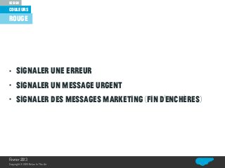 couleurs
design
Relax In The Air
rouge
• signaler une erreur
• signaler un message urgent
• signaler des messages marketing (fin d’enchères)
Février 2013
Copyright© 2013 Relax In The Air
 