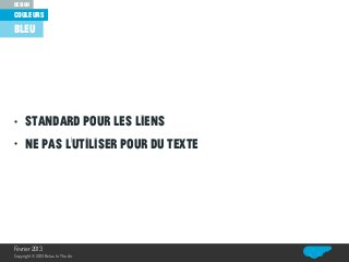 couleurs
design
Relax In The Air
BLEU
• sTANDARD POUR LES LIENS
• NE PAS L’UTILISER POUR DU TEXTE
Février 2013
Copyright© 2013 Relax In The Air
 