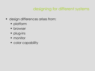 designing for different systems design differences arises from: platform browser plug-ins monitor color capability 