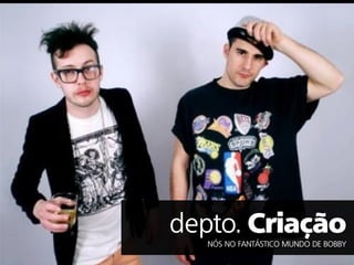 depto.
   NÓS NO FANTÁSTICO MUNDO DE BOBBY
 