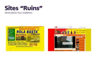 PRODUZIDOS PELO SOBRINHO
 