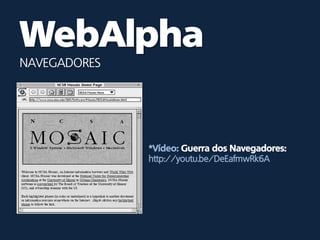 NAVEGADORES




              *Vídeo: Guerra dos Navegadores:
              http://youtu.be/DeEafmwRk6A
 