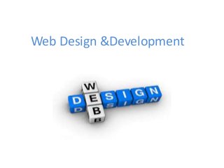 Web Design &Development

 