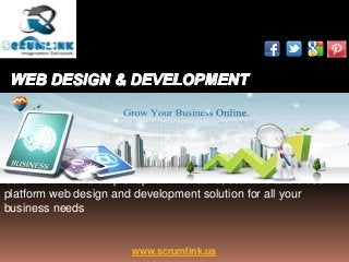 Scrumlink - A one-stop shop for innovative, scalable and cross-
platform web design and development solution for all your
business needs
www.scrumlink.us
 