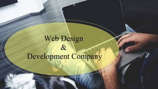 Web Design
&
Development Company
 