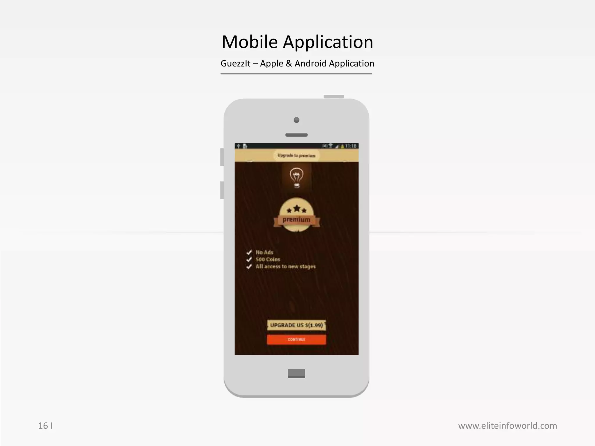GuezzIt – Apple & Android Application
16 I
Mobile Application
www.eliteinfoworld.com
 