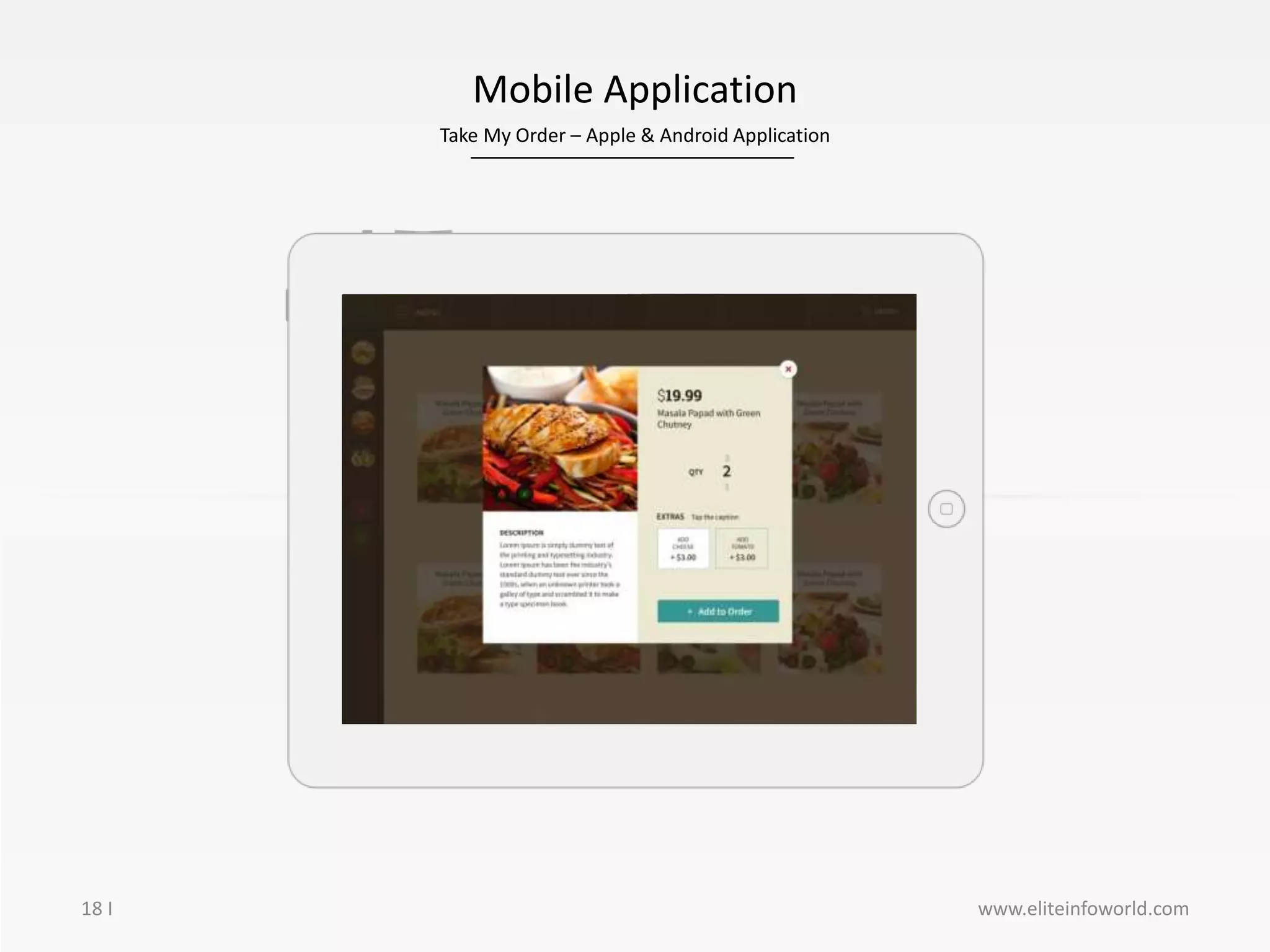 Take My Order – Apple & Android Application
18 I
Mobile Application
www.eliteinfoworld.com
 