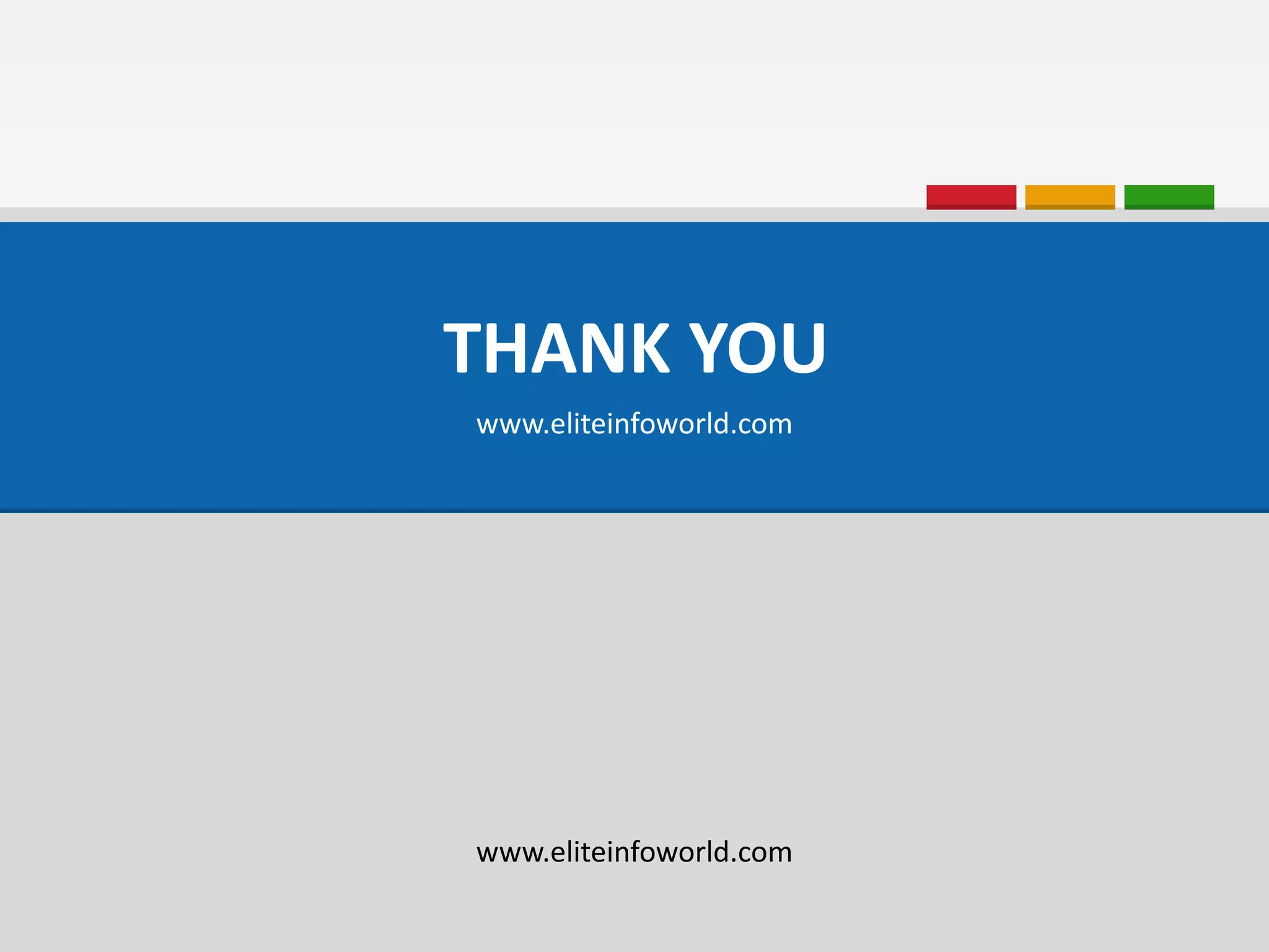 THANK YOU
www.eliteinfoworld.com
www.eliteinfoworld.com
 