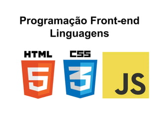 Programação Front-end
Linguagens
 