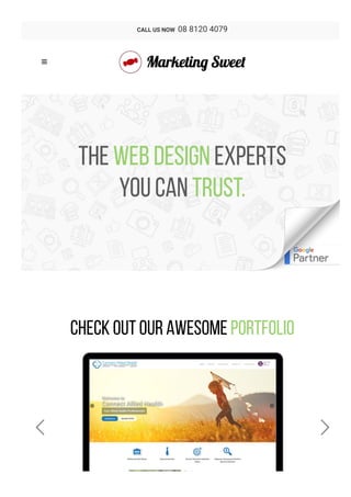 Read More 
The Web Design experts
you can trust.
Check Out Our Awesome Portfolio
 

CALL US NOW  08 8120 4079
 
