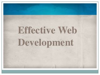 Effective Web
Development
 