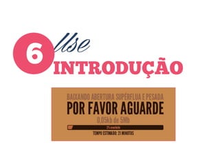 Use
6 INTRODUÇÃO

 