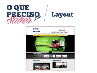 O QUE
PRECISO

Saber?

Layout

 
