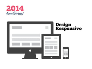 2014
tendências
Design
Responsivo

 
