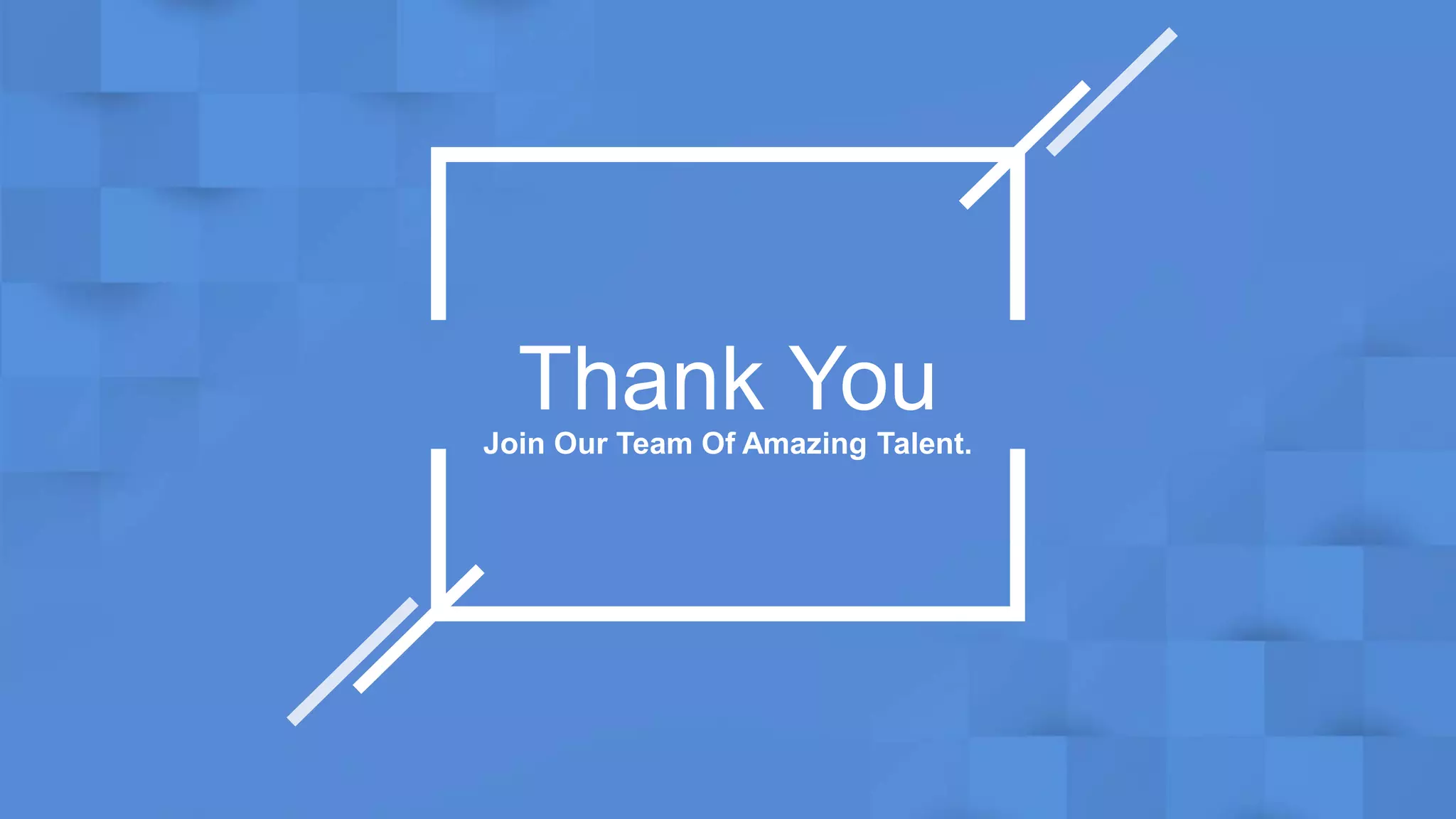 Thank YouJoin Our Team Of Amazing Talent.
 