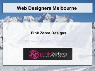 Web Designers Melbourne

Pink Zebra Designs
http://www.pinkzebradesigns.com.au/

 