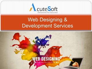 Web Designing &
Development Services
 