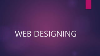 WEB DESIGNING
 