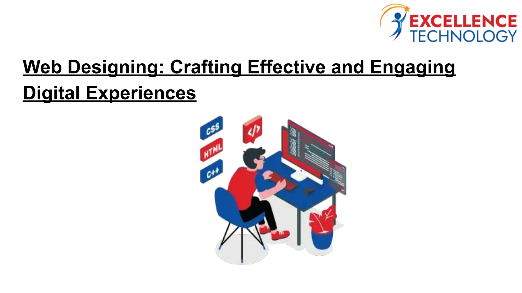 Web Designing: Crafting Effective and Engaging
Digital Experiences
 