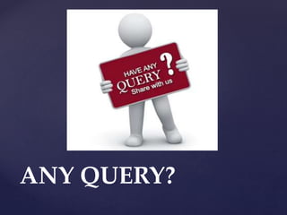 ANY QUERY?
 
