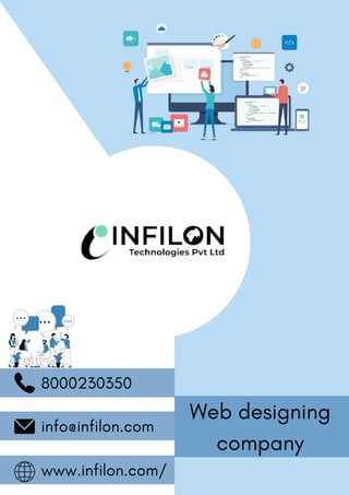 Web designing
company
www.infilon.com/
info@infilon.com
8000230350
 