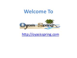 Welcome To
http://oyasisspring.com
 