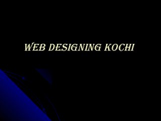 WEB DESIGNING KOCHIWEB DESIGNING KOCHI
 