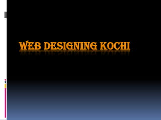 WEB DESIGNING KOCHI
 