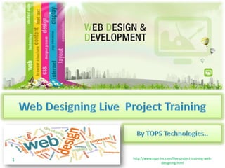 1

http://www.tops-int.com/live-project-training-webdesigning.html

 
